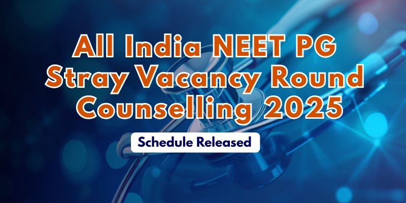All India NEET PG Stray Vacancy Round Counselling 2025 Schedule Released